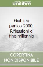 Giubileo panico 2000. Riflessioni di fine millennio libro