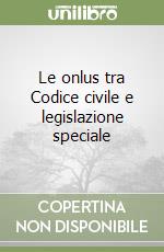 Le onlus tra Codice civile e legislazione speciale