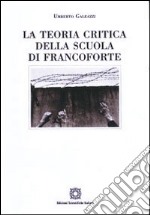 La teoria critica della scuola di Francoforte libro