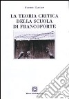 La teoria critica della scuola di Francoforte libro