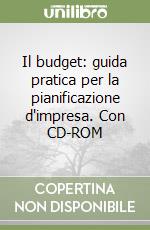 Il budget: guida pratica per la pianificazione d'impresa. Con CD-ROM libro