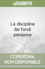 La disciplina dei fondi pensione libro