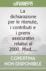 La dichiarazione per le ritenute, i contributi e i premi assicurativi relativi al 2000. Mod. 770/2001 libro