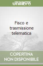 Fisco e trasmissione telematica libro
