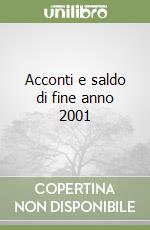 Acconti e saldo di fine anno 2001 libro