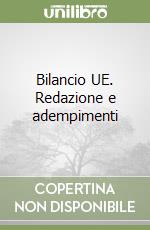 Bilancio UE. Redazione e adempimenti libro