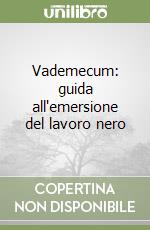Vademecum: guida all'emersione del lavoro nero libro
