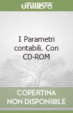 I Parametri contabili. Con CD-ROM libro