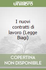 I nuovi contratti di lavoro (Legge Biagi) libro