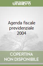 Agenda fiscale previdenziale 2004 libro