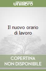 Il nuovo orario di lavoro libro
