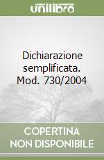 Dichiarazione semplificata. Mod. 730/2004 libro