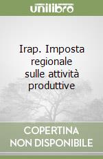 Irap. Imposta regionale sulle attività produttive libro