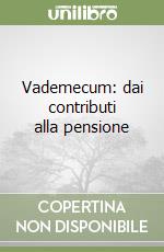 Vademecum: dai contributi alla pensione libro