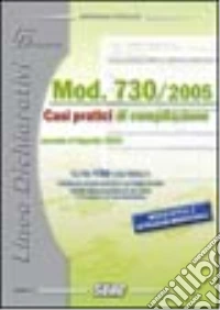Casi pratici di compilazione mod. 730/2005 libro