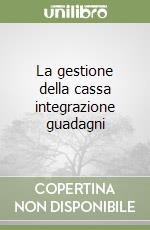 La gestione della cassa integrazione guadagni libro