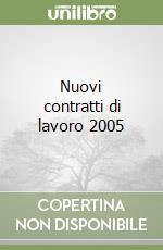 Nuovi contratti di lavoro 2005 libro
