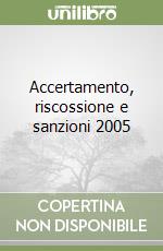 Accertamento, riscossione e sanzioni 2005