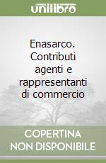 Enasarco. Contributi agenti e rappresentanti di commercio libro