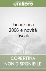 Finanziaria 2006 e novità fiscali libro