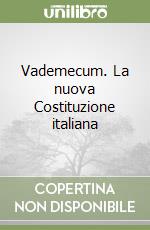 Vademecum. La nuova Costituzione italiana libro
