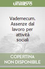 Vademecum. Assenze dal lavoro per attività sociali libro