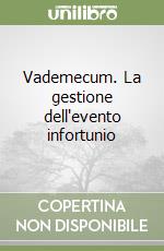 Vademecum. La gestione dell'evento infortunio libro