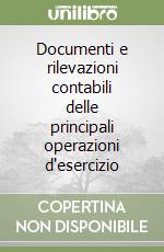 Documenti e rilevazioni contabili delle principali operazioni d'esercizio libro