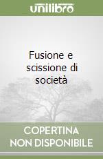 Fusione e scissione di società