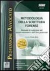 Metodologia della scrittura forense. Guida per l'esame scritto di avvocato libro