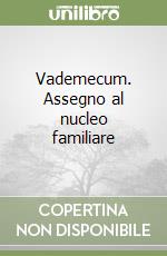 Vademecum. Assegno al nucleo familiare libro