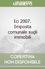 Ici 2007. Imposta comunale sugli immobili