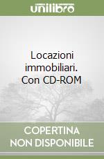 Locazioni immobiliari. Con CD-ROM