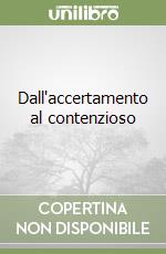Dall'accertamento al contenzioso