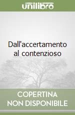 Dall'accertamento al contenzioso libro