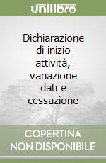 Dichiarazione di inizio attività, variazione dati e cessazione libro