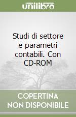 Studi di settore e parametri contabili. Con CD-ROM