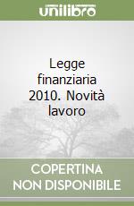 Legge finanziaria 2010. Novità lavoro libro