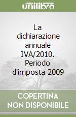 La dichiarazione annuale IVA/2010. Periodo d'imposta 2009 libro