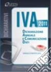IVA 2011. Dichiarazione annuale e comunicazione dati. Periodo d'imposta 2010 libro