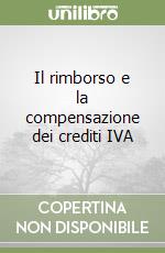 Il rimborso e la compensazione dei crediti IVA libro