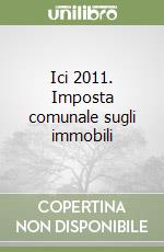 Ici 2011. Imposta comunale sugli immobili