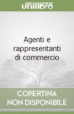 Agenti e rappresentanti di commercio