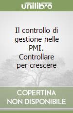 Il controllo di gestione nelle PMI. Controllare per crescere libro