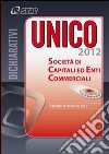 Unico 2012. Società di capitali ed enti commerciali libro