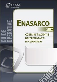 Enasarco. Contributi agenti e rappresentanti di commercio libro