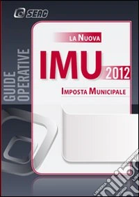 La nuova IMU. Imposta municipale propria