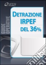 Detrazione IRPEF del 36 per cento libro