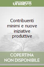 Contribuenti minimi e nuove iniziative produttive libro