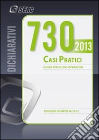 Mod. 730/2013. Casi pratici di compilazione libro